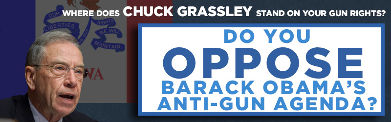 National Association for Gun Rights - Federal Targets - Chuck Grassley